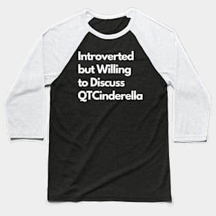 Introverted but Willing to Discuss QTCinderella Baseball T-Shirt